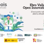 Ebro Valley e-Health Open Innovation Summit, 25 Octubre, Auditorio de Etopia